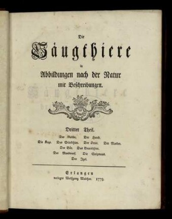 Theil 3, Text: Der Robbe. Der Hund. Die Kaze. Das Stinkthier. Der Otter. Der Marder. Der Bär. Das Beutelthier. Der Maulwurf. Die Spizmaus. Der Igel