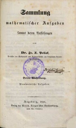 Sammlung mathematischer Aufgaben sammt deren Auflösungen, 3. Planimetrische Aufgaben. - 1847. - VIII, 251 S.