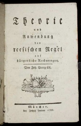 Theorie und Anwendung der reesischen Regel auf bürgerliche Rechnungen