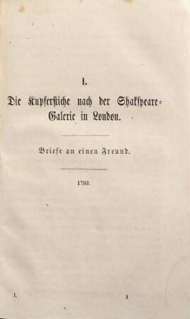 Kritische Schriften : zum erstenmale gesammelt und mit einer Vorrede herausgegeben, 1 : Enth. u.a.: Die Kupferstiche nach der Shakspeare-Galerie in London. Shakspeare's Behandlung des Wunderbaren