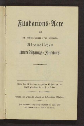 Fundations-Acte des am 28sten Januar 1799 errichteten Altonaischen Unterstützungs-Instituts