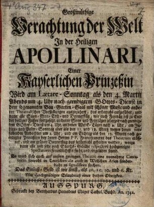 Großmüthige Verachtung der Welt : In der Heiligen Apollinari, Einer Kayserlichen Prinzeßin Wird am Laetare-Sonntag als den 4. Martii Abends ... in dem sogenannten Bau-Garten-Saal mit schöner Music und anderen Theatralischen Vorstellungen ausgeziehret, das erstemahl aufgeführt ...
