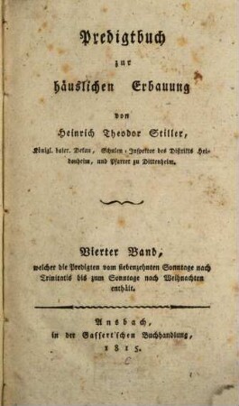 Predigtbuch zur häuslichen Erbauung. [1],4, Welcher die Predigten vom siebenzehnten Sonntage nach Trinitatis bis zum Sonntage nach Weihnachten enthält