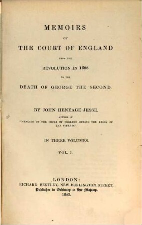 Memoirs of the Court of England from the Revolution in 1688 to the Death of George the Second : In three volumes, 1