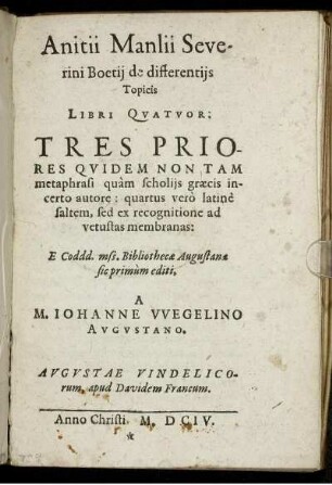 Anitii Manlii Severini Boetii de differentiis Topicis Libri Quatuor : Tres Priores Quidem Non Tam metaphrasi quam scholiis graecis incerto autore ...
