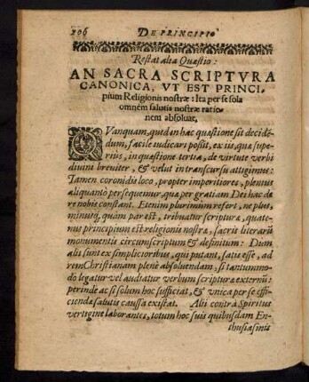 Restat alta Quaestio: An Sacra Scriptura Canonica, Ut Est Principium Religionis nostrae: Ita per se sola omnem salutis nostrae rationem absolvat.