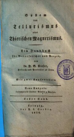 System des Tellurismus oder Thierischen Magnetismus : ein Handbuch für Naturforscher und Aerzte. 1 : Mit zwei Kupfertafeln
