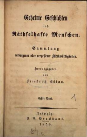 Geheime Geschichten und räthselhafte Menschen : Sammlung verborgener oder vergessener Merkwürdigkeiten, 1