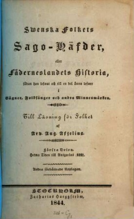 Swenska folkets sago-häfder : eller Fäderneslandets historia, sådan d. leswat och ännu till en del leswer sägner, folksånger och andra minnesmärken, 1