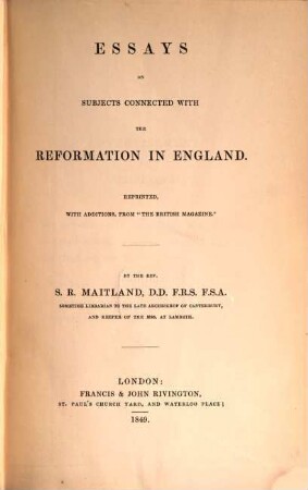 Essays on Subjects connected with the Reformation in England : Reprinted. with additions, from "The British Magazine"