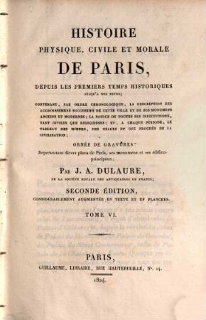 Histoire physique, civile et morale de Paris : depuis les premiers temps historiques jusqu'a nos jours. 6