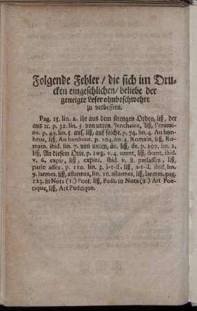 Folgende Fehler / die sich im Drucken eingeschlichen/ beliebe der geneigte Leser ohnbeschwehrt zu verbessern.