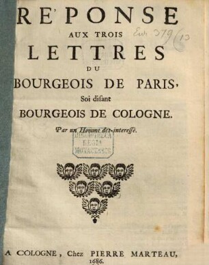 Réponse Aux Trois Lettres Du Bourgeois De Paris, Soi disant Bourgeois De Cologne