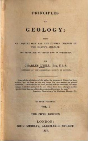 Principles of Geology : Being an inquiry how far the former changes of the earth's surface are referable to causes now in operation ; In 4 Volumes. 1