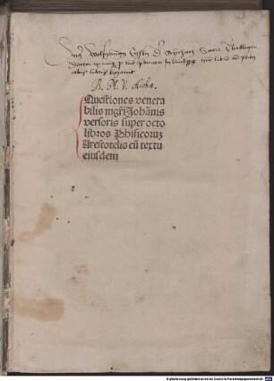 Quaestiones venerabilis m[a]g[ist]ri Johan[n]is versoris super octo libros Phisicoru[m] Arestotelis cu[m] textu eiusde[m]