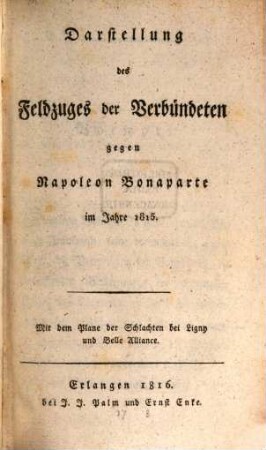 Darstellung des Feldzuges der Verbündeten gegen Napoleon Bonaparte im Jahre 1815 : mit dem Plane der Schlachten bei Ligny und Belle Alliance