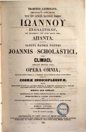 Tu en hagiois patros hēmōn Iōannu Scholastiku, tu hēgumenu tu hagiu orus Sina, hapanta : = Sancti patris nostri Joannis Scholastici, vulgo Climaci, abbatis montis Sina, opera omnia