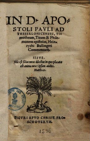 In D. Apostoli Pauli ad Thessalonicenses, Timotheum, Titum et Philemonem epistolas Heinrychi Bullingeri Commentarii : Iesus Hic est filius meus dilectus [...] Matth. 17
