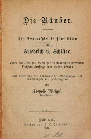Die Räuber : ein Trauerspiel in fünf Akten : (von demselben für die Bühne in Mannheim bearbeitete Original-Auflage vom Jahre 1802.)
