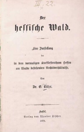 Der hessische Wald : eine Darstellung der in dem vorm. Kurfürsth. Hessen am Wald best. Rechtsverhältn.