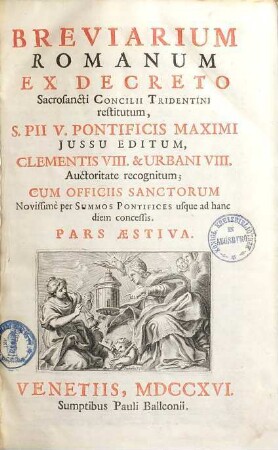 Breviarium Romanum : ex decreto Sacrosancti Concilii Tridentini restitutum ... in quatuor anni tempora divisum. [1a], Pars aestiva