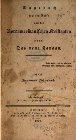Tagebuch meiner Reise nach den Nordamerikanischen Freistaaten : Oder: Das neue Kanaan. 1. Mit 2 lithogr. Ansichten. - VIII, 162 S.