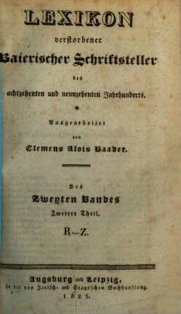 Lexikon verstorbener baierischer Schriftsteller des achtzehenten und neunzehenten Jahrhunderts, 2,2. R - Z
