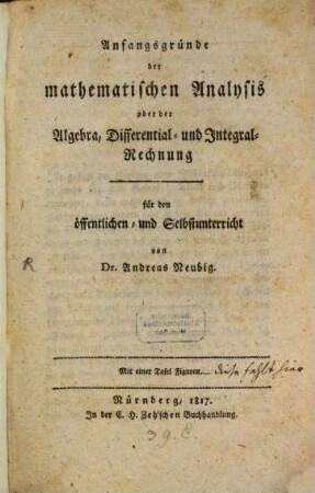 Anfangsgründe der mathematischen Analysis oder der Algebra, Differential- und Integral-Rechnung