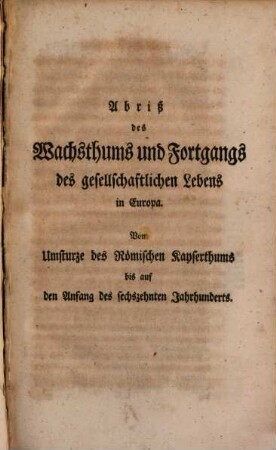 Herrn Dr. Wilhelm Robertsons, Principals der Universität Edimburg, und königlichen Historiographen für Schottland, Geschichte der Regierung Kaiser Carls des V. : Nebst einem Abrisse des Wachsthums und Fortgangs des gesellschaftlichen Lebens in Europa, bis auf den Anfang des sechszehenten Jahrhunderts, 1