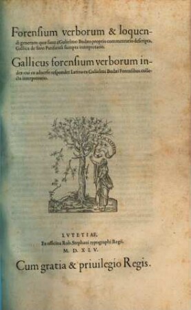Forensium Verborum et loquendi generum ... a Budaeo ... descripta Gallica de Foro Parisiensi Sumpta Interpretatio Gallicus Forensium Verborum Index