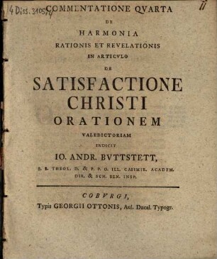 Commentatione ... De Harmonia Rationis Et Revelationis In Articulo De Satisfactione Christi ..., Quarta. orationem valedictoriam indicit Io. Andr. Buttstett