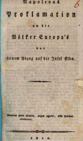 Napoleons Proklamation an die Völker Europa's vor seinem Abzug auf die Insel Elba