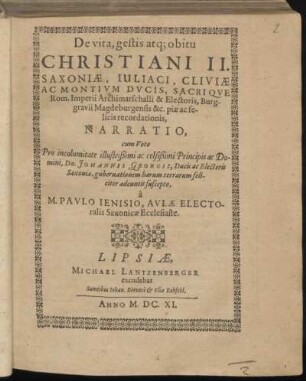 De vita, gestis atq[ue] obitu Christiani II Saxoniæ, Iuliaci, Cliviæ ac Montium Duciss ... Narratio