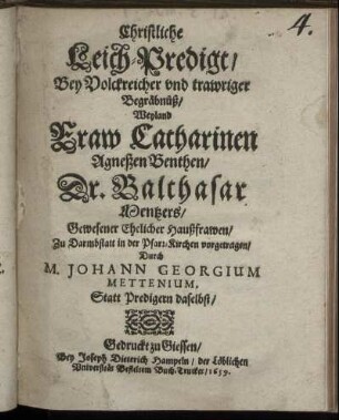 Christliche Leich-Predigt/ Bey Volckreicher und trawriger Begräbnüß/ Weyland Fraw Catharinen Agneßen Benthen/ Dr. Balthasar Mentzers/ Gewesener Ehelicher Haußfrawen