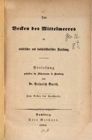 Das Becken des Mittelmeeres in natürlicher und kulturhistorischer Beziehung : Vorlesung, gehalten im Athenäum in Hamburg