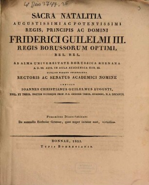 Sacra natalitia augustissimi ac potentissimi regis, principis ac domini Friderici Guilelmi III. regis Borussorum optimi ... indicit Ioannes Christianus Guilelmus Augusti : Praemissa dissertatione: De nonnullis ecclesiae Graecae, quae nuper iactatae sunt, virtutibus