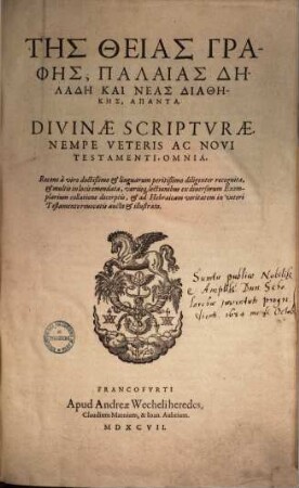 Tēs Theias Graphēs, Palaias Dēladē Kai Neas Diathēkēs, Hapanta = Divinae Scriptvrae, Nempe Veteris Ac Novi Testamenti, Omnia