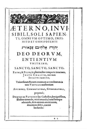 Æterno, Invisibli, Soli Sapienti, Omnivm Optimo, Infinito Et Omnipotenti [...] Deo Deorvm, Entientivm Vnitrino [...]