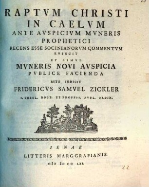 Raptum Christi in caelum ante auspicium muneris prophetici recens esse Socinianorum commentum evincit ... : [programma]