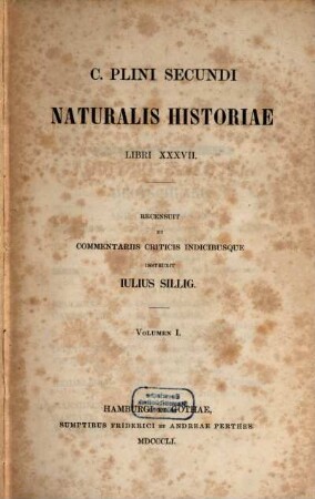 C. Plini Secundi Naturalis historiae libri XXXVII : libri XXXVII. 1