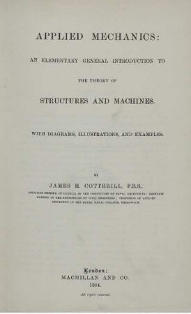 Applied Mechanics : An elementary general introduction to the theory of structures and machines ; With diagrams, illustrations, and examples