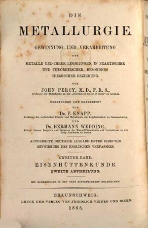 Ausführliches Handbuch der Eisenhüttenkunde : Gewinnung des Roheisens und Darstellung des Schmiedeeisens und Stahls, in praktischer und theoretischer Beziehung, unter besonderer Berücksichtigung der englischen Verhältnisse, 2