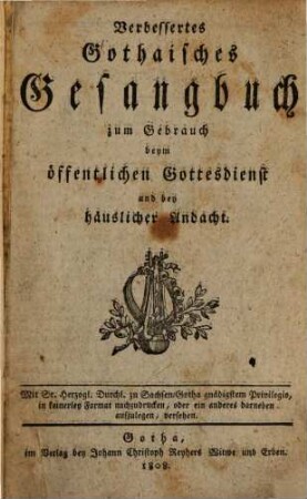 Verbessertes Gothaisches Gesangbuch zum Gebrauch beym öffentlichen Gottesdienst und bey häuslicher Andacht