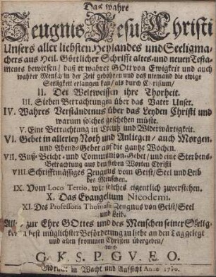 Das wahre Zeugnis Jesu Christi Unsers aller liebsten Heylandes und Seeligmachers aus Heil. [...]