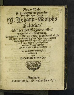 Grab-Mahl Zu Stetswerendem Andencken Des Seeligen Herrn M. Johann-Adolphs Fabricien/ Der Kirchen S. Jacobs alhier wollverdienten Seelsorgers ...