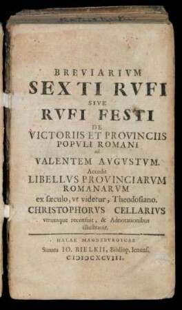 Breviarium Sexti Rufi Sive Rufi Festi De Victoriis Et Provinciis Populi Romani ad Valentem Augustum