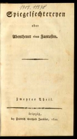T. 2: Spiegelfechtereyen oder Abentheuer eines Fantasten