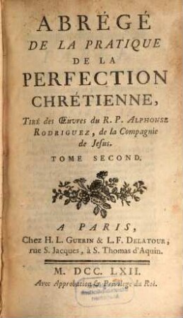 Abrégé De La Pratique De La Perfection Chrétienne, Tiré des Oeuvres du R. P. Alphonse Rodriguez, de la Compagnie de Jesus, 2