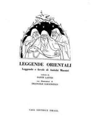 Leggende orientali : leggende e favole di antichi maestri / trad. da Dante Lattes. Con ill. di Emanuele Glicenstein