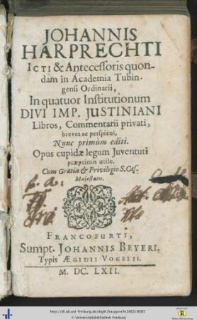 Johannis Harprechti ... In quatuor Institutionum Divi Imp. Justiniani Libros, Commentarii privati : breves ac perspicui